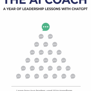 The AI Coach - A year of leadership lessons with ChatGPT